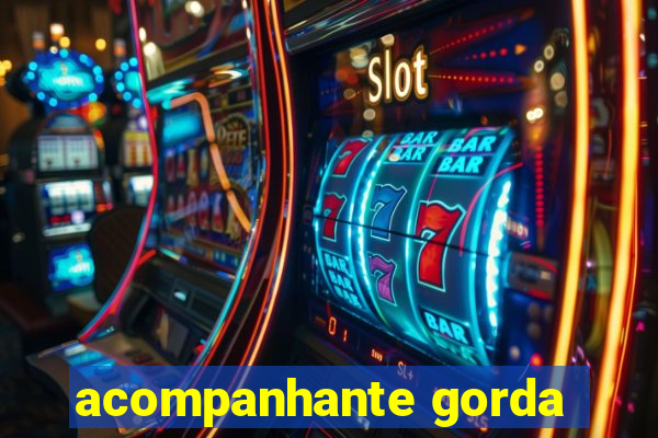 acompanhante gorda